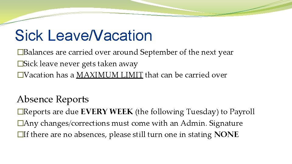 Sick Leave/Vacation �Balances are carried over around September of the next year �Sick leave