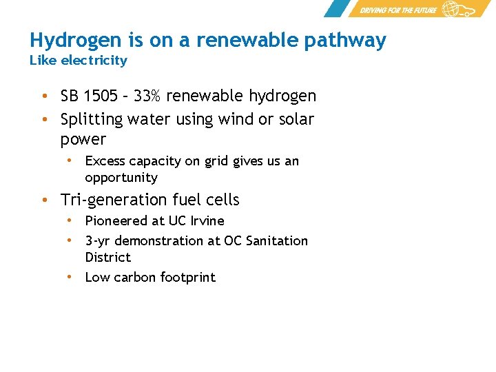 Hydrogen is on a renewable pathway Like electricity • SB 1505 – 33% renewable