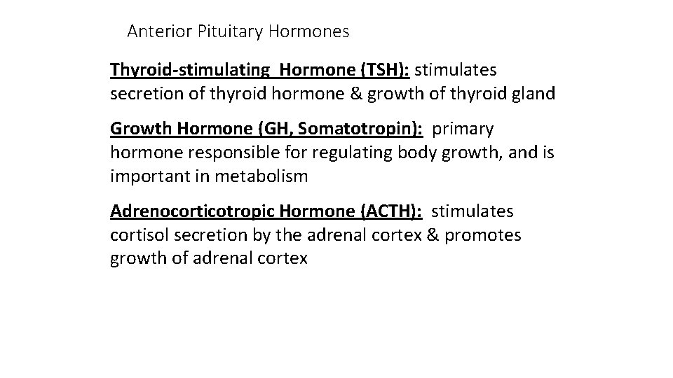 Anterior Pituitary Hormones Thyroid-stimulating Hormone (TSH): stimulates secretion of thyroid hormone & growth of