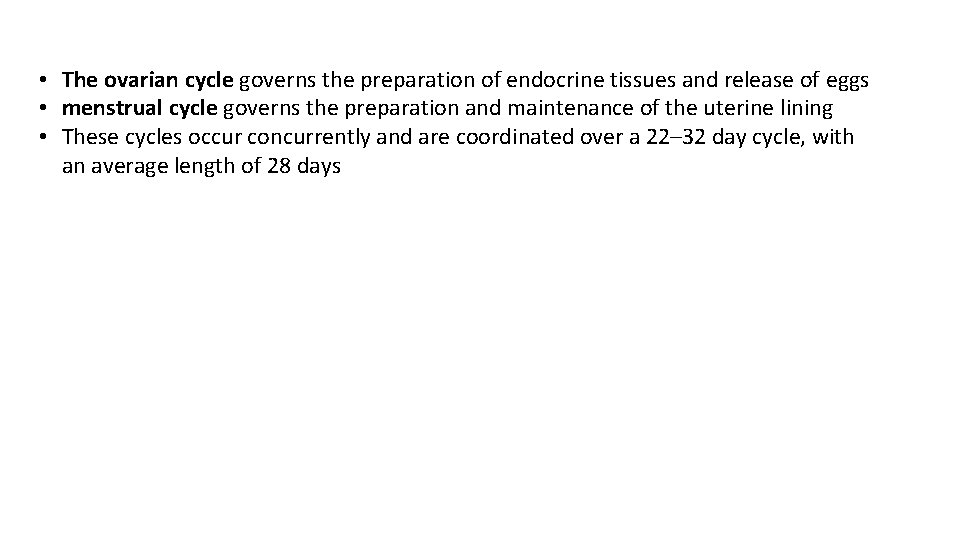  • The ovarian cycle governs the preparation of endocrine tissues and release of