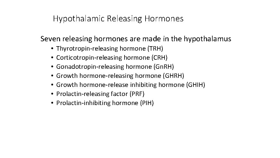 Hypothalamic Releasing Hormones Seven releasing hormones are made in the hypothalamus • • Thyrotropin-releasing