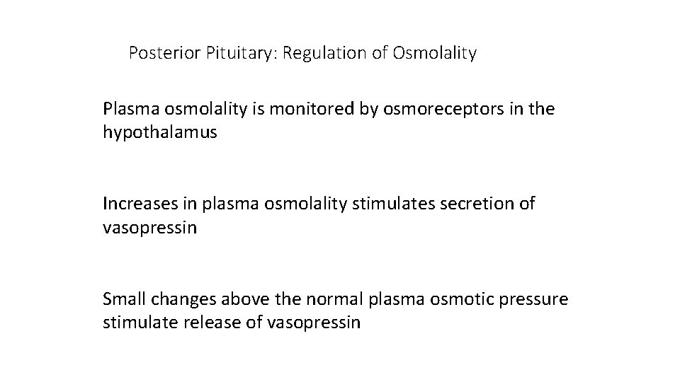 Posterior Pituitary: Regulation of Osmolality Plasma osmolality is monitored by osmoreceptors in the hypothalamus