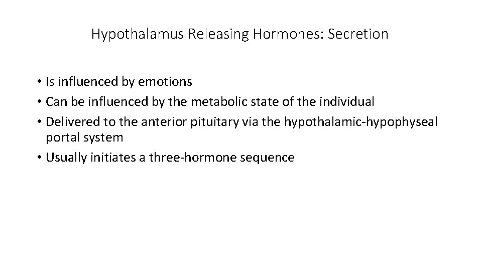 Hypothalamus Releasing Hormones: Secretion • Is influenced by emotions • Can be influenced by