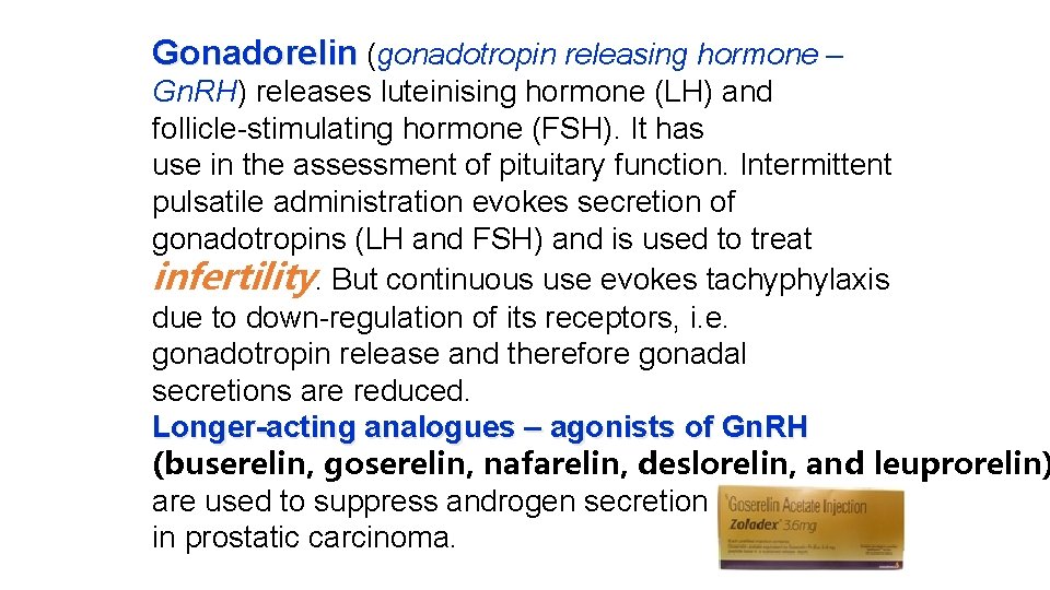 Gonadorelin (gonadotropin releasing hormone – Gn. RH) releases luteinising hormone (LH) and follicle-stimulating hormone Gonadorelin (gonadotropin releasing hormone – Gn. RH) releases luteinising hormone (LH) and follicle-stimulating hormone