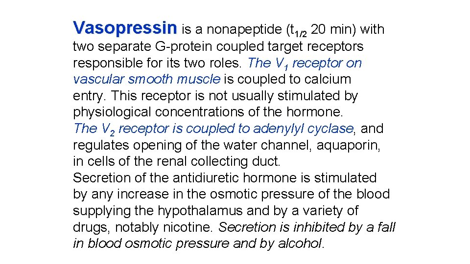 Vasopressin is a nonapeptide (t 1/2 20 min) with two separate G-protein coupled target