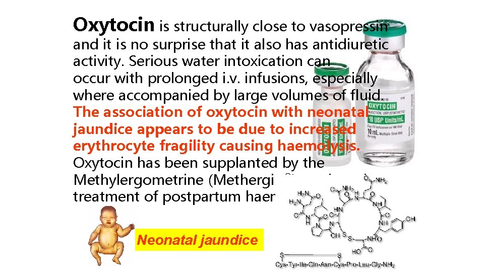 Oxytocin is structurally close to vasopressin and it is no surprise that it also