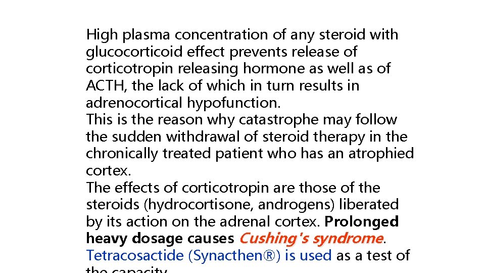 High plasma concentration of any steroid with glucocorticoid effect prevents release of corticotropin releasing