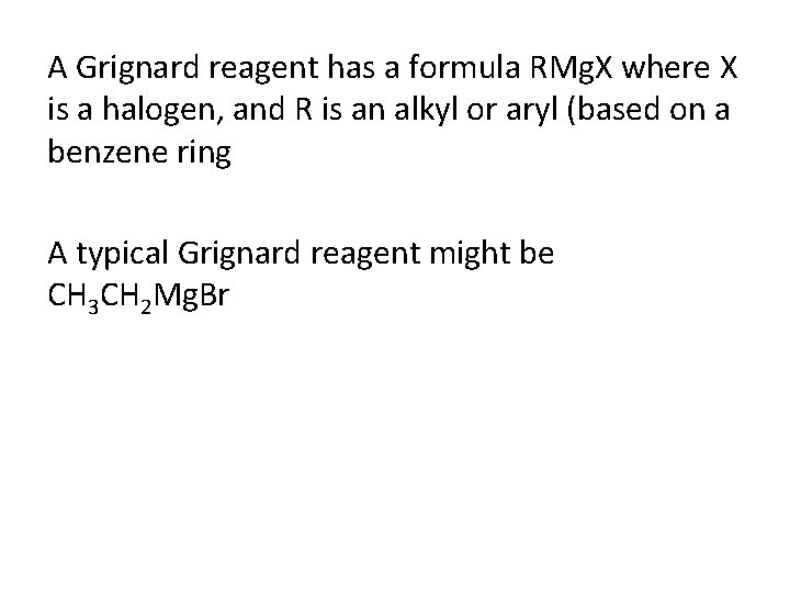 A Grignard reagent has a formula RMg. X where X is a halogen, and A Grignard reagent has a formula RMg. X where X is a halogen, and