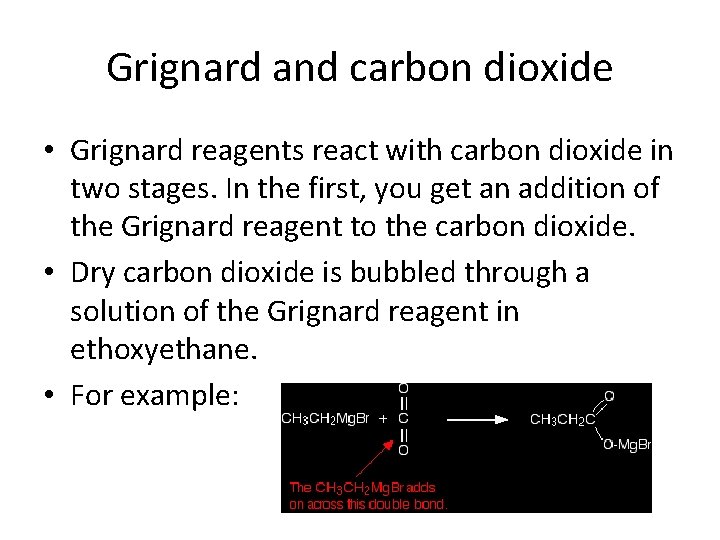 Grignard and carbon dioxide • Grignard reagents react with carbon dioxide in two stages. Grignard and carbon dioxide • Grignard reagents react with carbon dioxide in two stages.