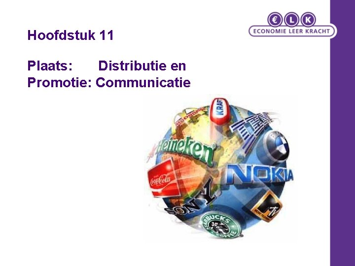 Hoofdstuk 11 Plaats: Distributie en Promotie: Communicatie 