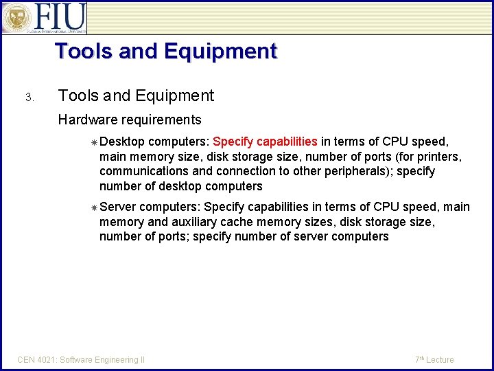 Tools and Equipment 3. Tools and Equipment Hardware requirements Desktop computers: Specify capabilities in