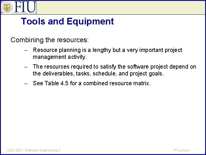Tools and Equipment Combining the resources: – Resource planning is a lengthy but a