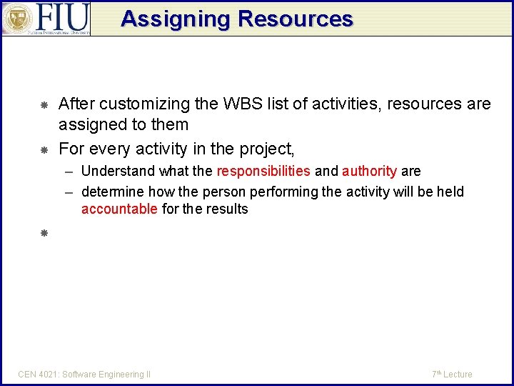 Assigning Resources After customizing the WBS list of activities, resources are assigned to them