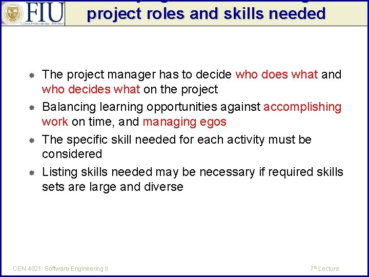 Identifying and documenting the project roles and skills needed The project manager has to