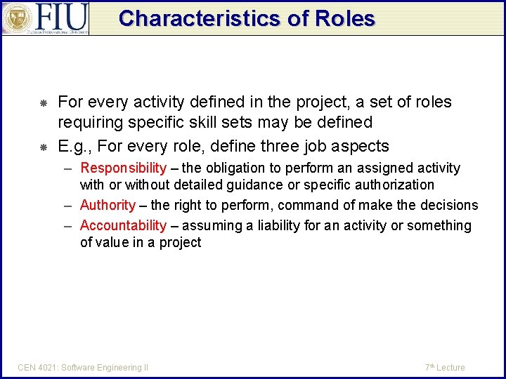 Characteristics of Roles For every activity defined in the project, a set of roles