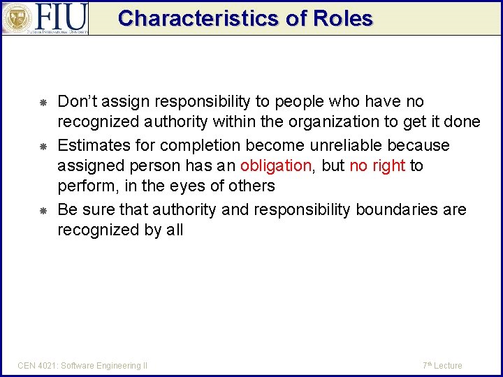 Characteristics of Roles Don’t assign responsibility to people who have no recognized authority within