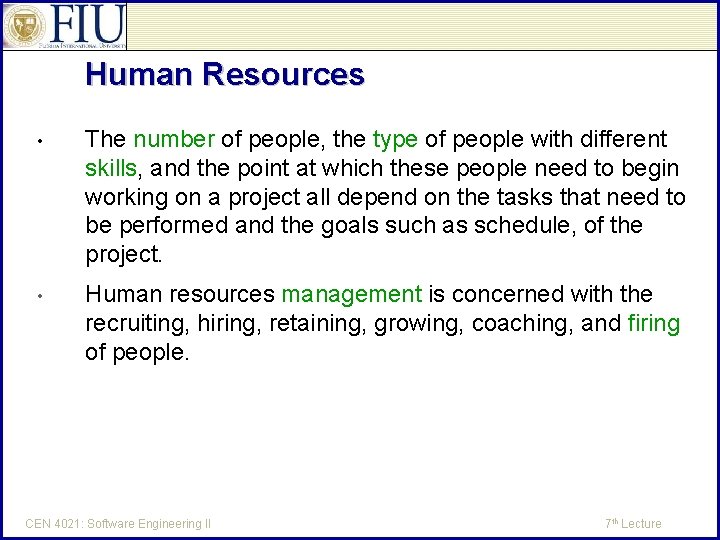 Human Resources • The number of people, the type of people with different skills,