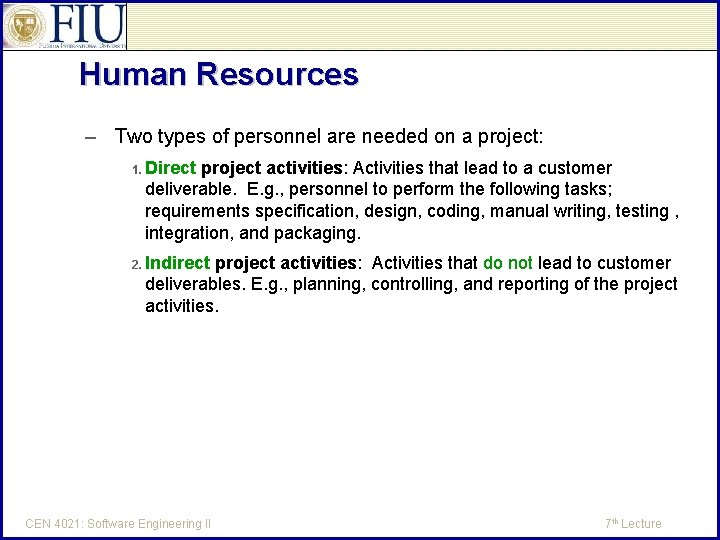 Human Resources – Two types of personnel are needed on a project: 1. Direct