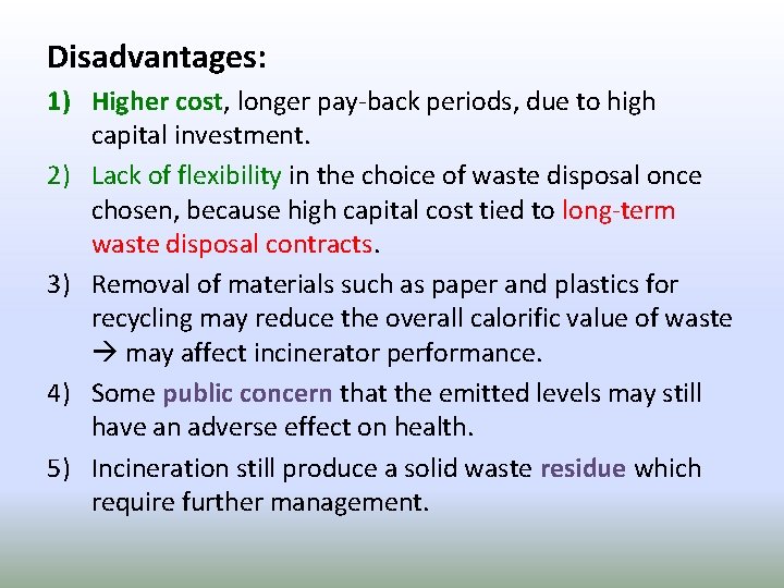 Disadvantages: 1) Higher cost, longer pay-back periods, due to high capital investment. 2) Lack