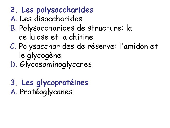 2. Les polysaccharides A. Les disaccharides B. Polysaccharides de structure: la cellulose et la