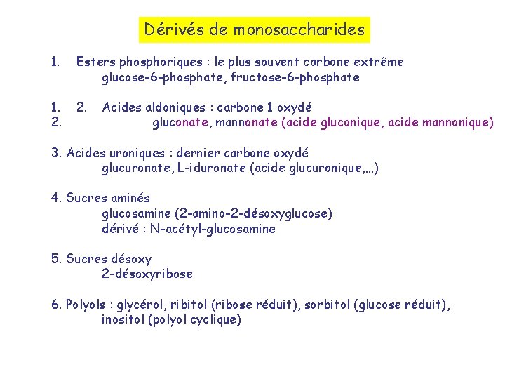 Dérivés de monosaccharides 1. Esters phosphoriques : le plus souvent carbone extrême glucose-6 -phosphate,