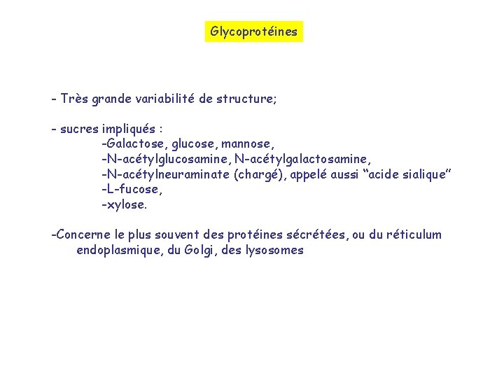 Glycoprotéines - Très grande variabilité de structure; - sucres impliqués : -Galactose, glucose, mannose,