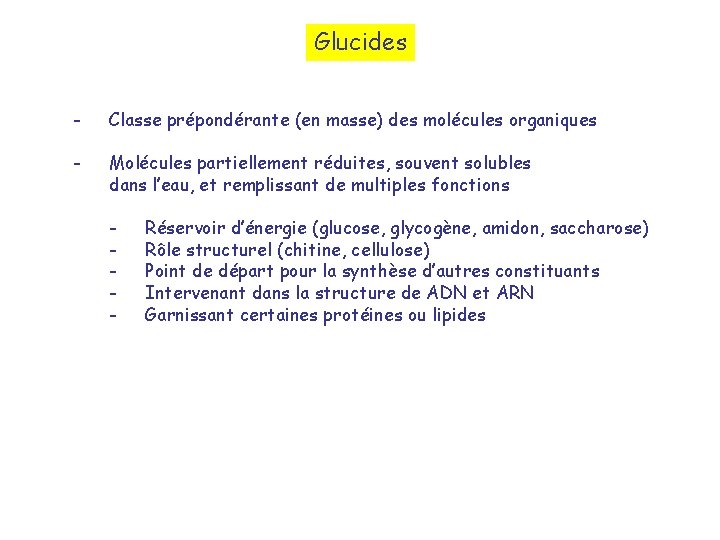 Glucides - Classe prépondérante (en masse) des molécules organiques - Molécules partiellement réduites, souvent