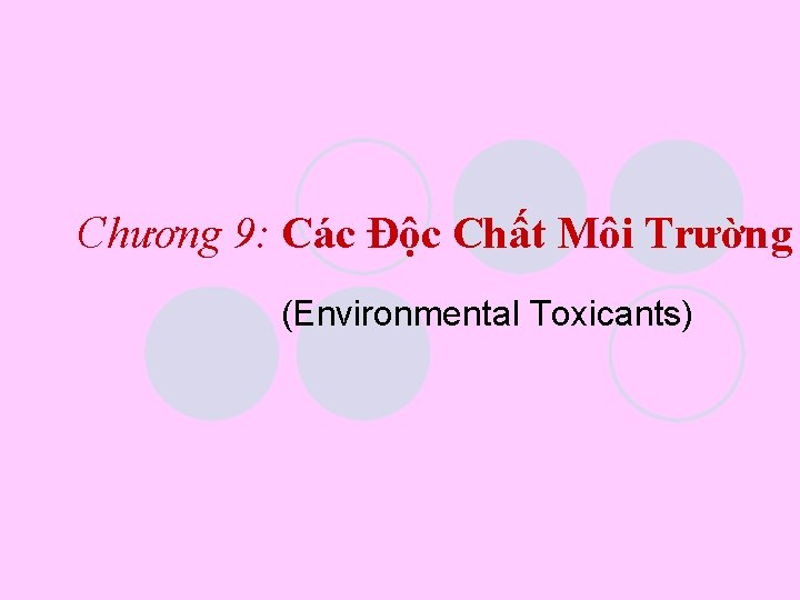 Chương 9: Các Độc Chất Môi Trường (Environmental Toxicants) 