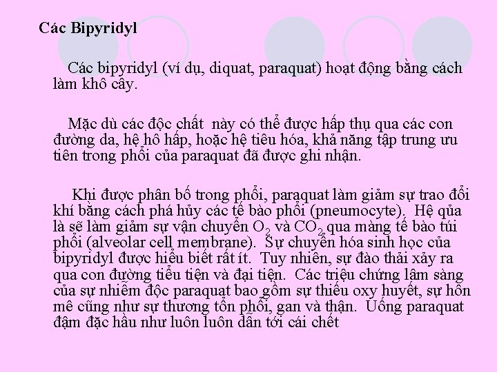 Các Bipyridyl Các bipyridyl (ví dụ, diquat, paraquat) hoạt động bằng cách làm khô