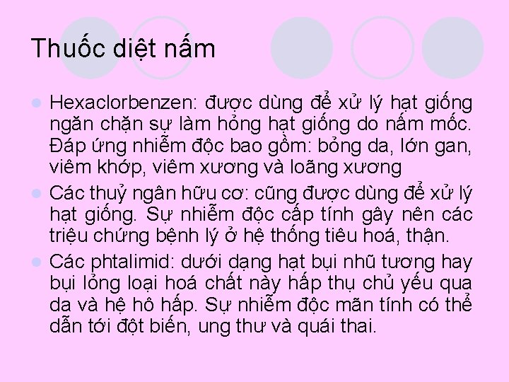 Thuốc diệt nấm Hexaclorbenzen: được dùng để xử lý hạt giống ngăn chặn sự