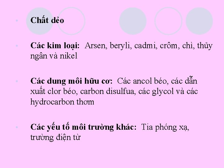  • Chất dẻo • Các kim loại: Arsen, beryli, cadmi, crôm, chì, thủy