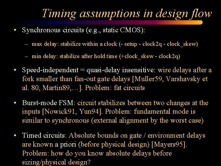 Timing assumptions in design flow • Synchronous circuits (e. g. , static CMOS): –