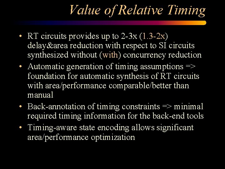 Value of Relative Timing • RT circuits provides up to 2 -3 x (1.