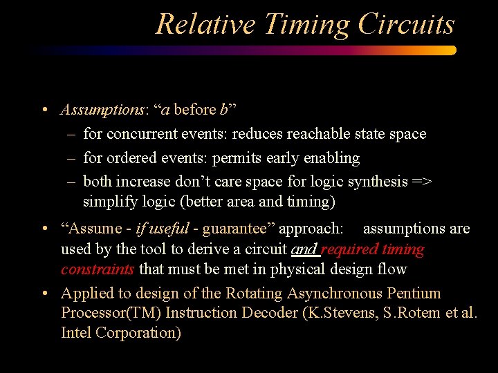 Relative Timing Circuits • Assumptions: “a before b” – for concurrent events: reduces reachable