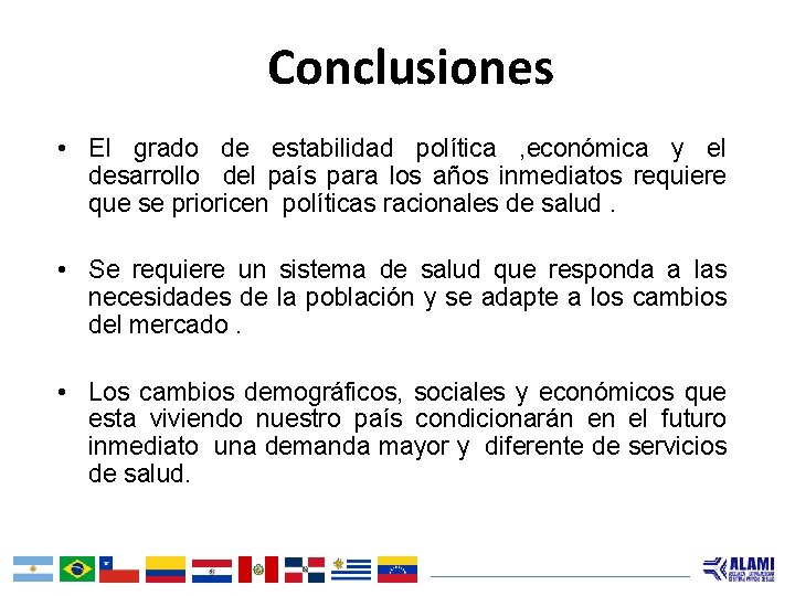Conclusiones • El grado de estabilidad política , económica y el desarrollo del país