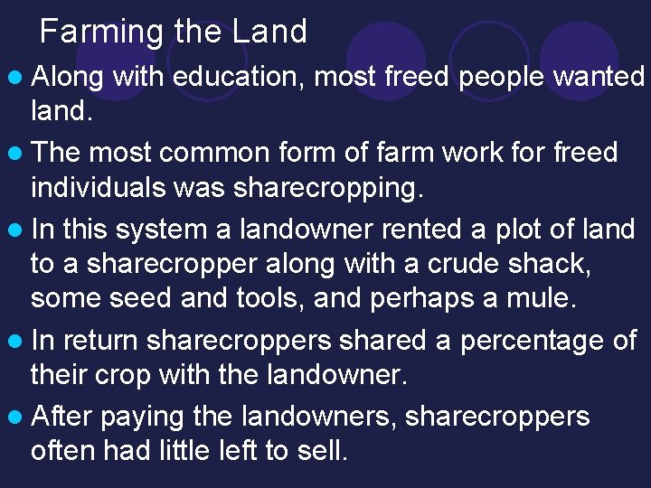 Farming the Land l Along with education, most freed people wanted land. l The