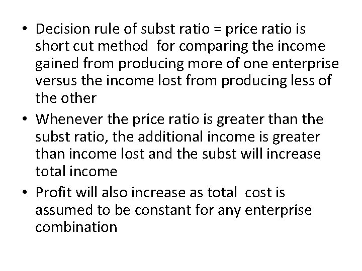  • Decision rule of subst ratio = price ratio is short cut method