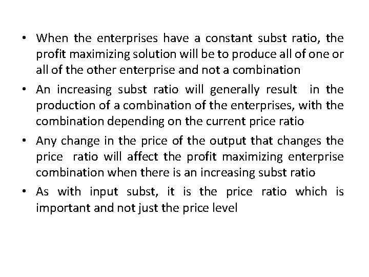 • When the enterprises have a constant subst ratio, the profit maximizing solution