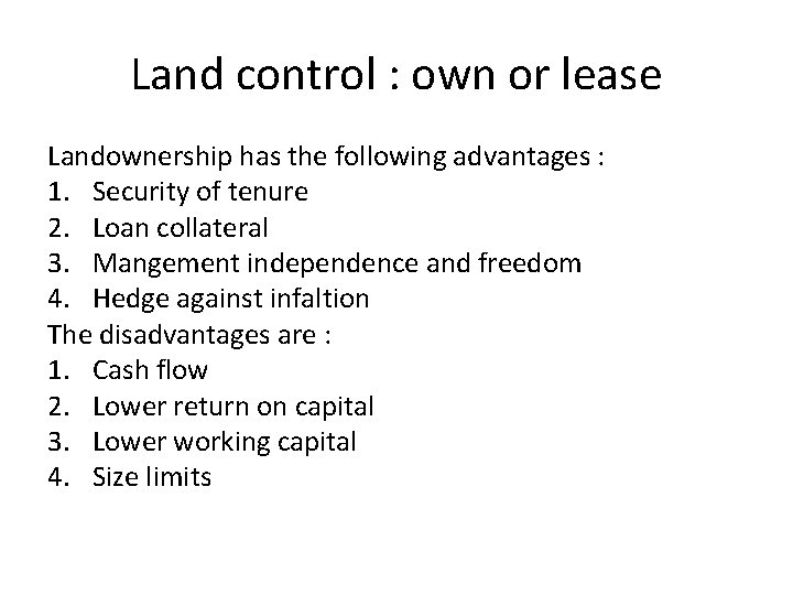 Land control : own or lease Landownership has the following advantages : 1. Security
