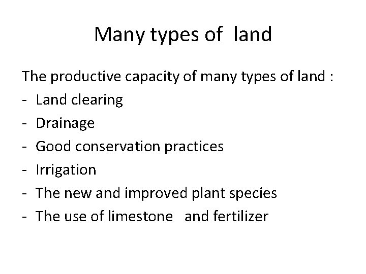 Many types of land The productive capacity of many types of land : -