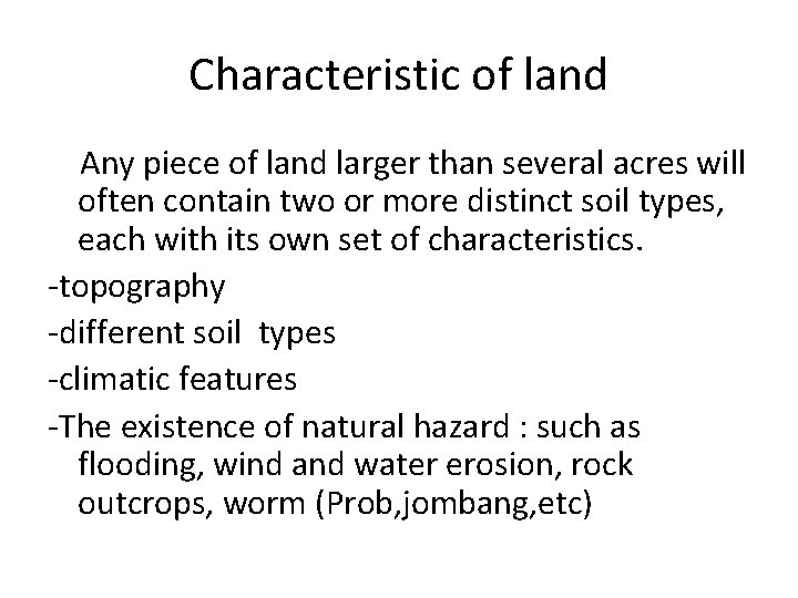 Characteristic of land Any piece of land larger than several acres will often contain
