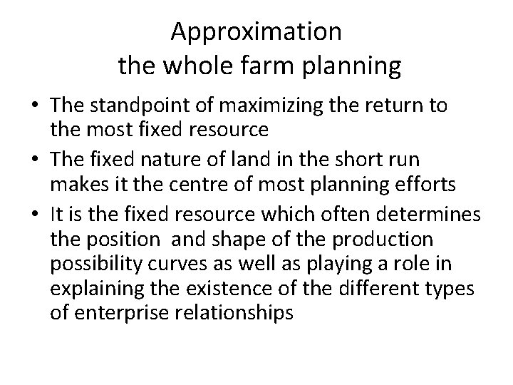 Approximation the whole farm planning • The standpoint of maximizing the return to the