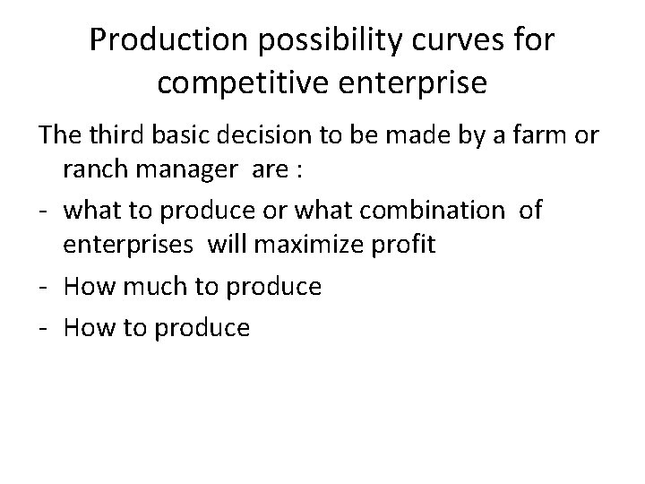 Production possibility curves for competitive enterprise The third basic decision to be made by