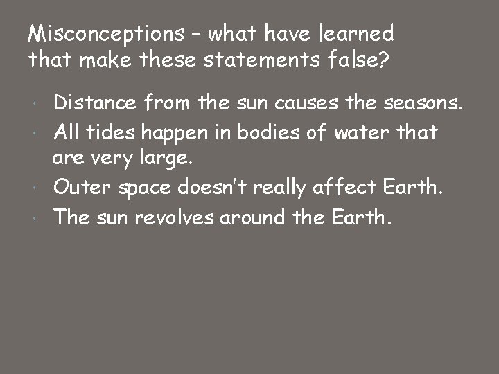 Misconceptions – what have learned that make these statements false? Distance from the sun