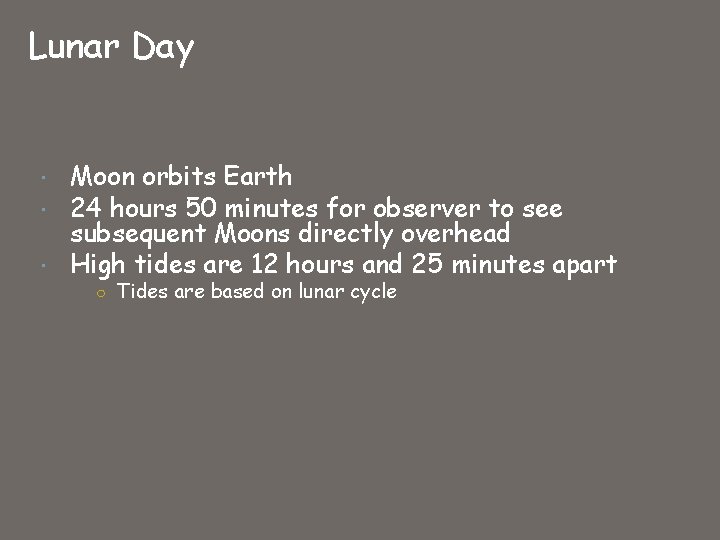 Lunar Day Moon orbits Earth 24 hours 50 minutes for observer to see subsequent