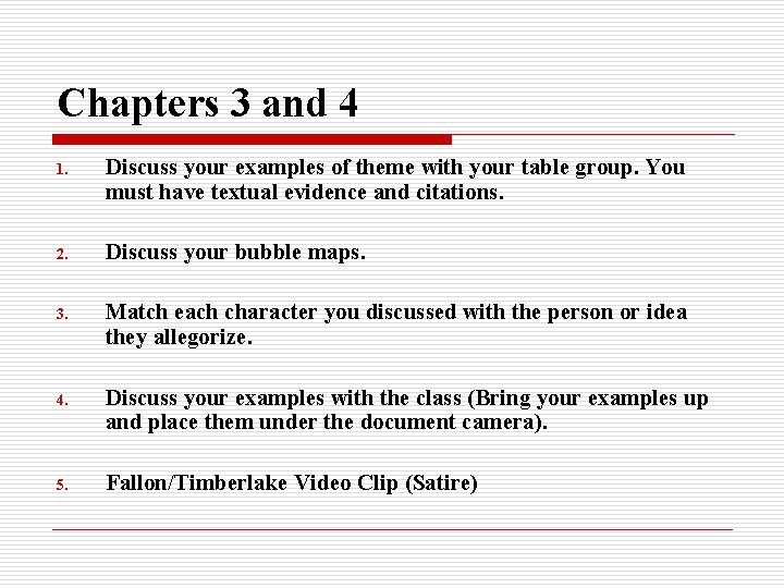 Chapters 3 and 4 1. Discuss your examples of theme with your table group. Chapters 3 and 4 1. Discuss your examples of theme with your table group.