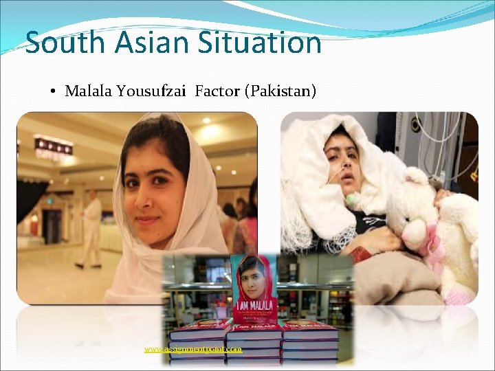South Asian Situation • Malala Yousufzai Factor (Pakistan) www. assignmentpoint. com 