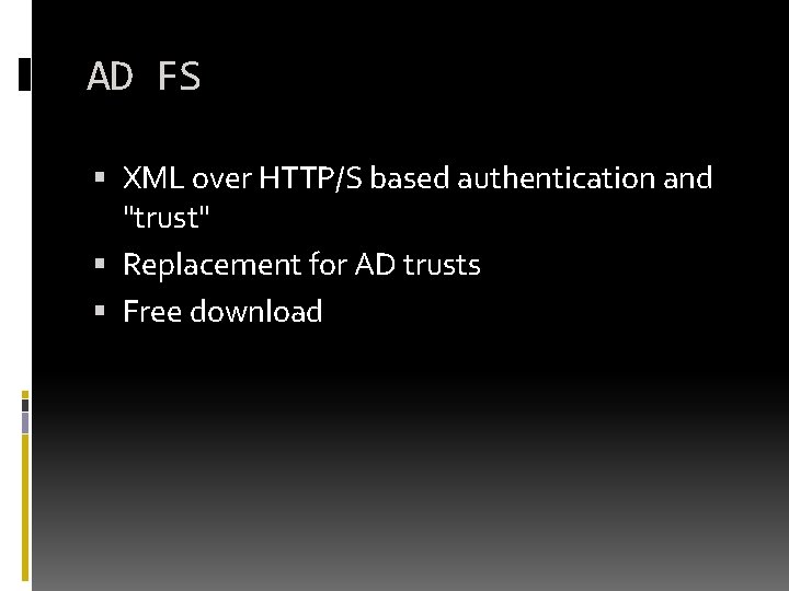 AD FS XML over HTTP/S based authentication and "trust" Replacement for AD trusts Free AD FS XML over HTTP/S based authentication and "trust" Replacement for AD trusts Free