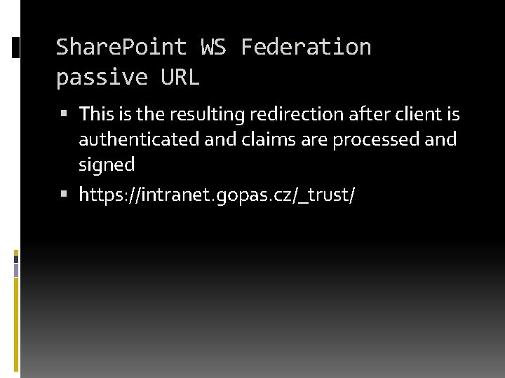 Share. Point WS Federation passive URL This is the resulting redirection after client is Share. Point WS Federation passive URL This is the resulting redirection after client is