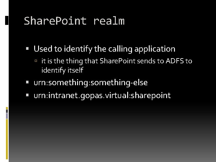 Share. Point realm Used to identify the calling application it is the thing that Share. Point realm Used to identify the calling application it is the thing that